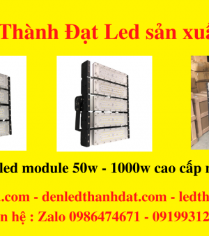 đèn pha led module 50w 100w 150w 200w 250w 300w 400w 500w 600w
