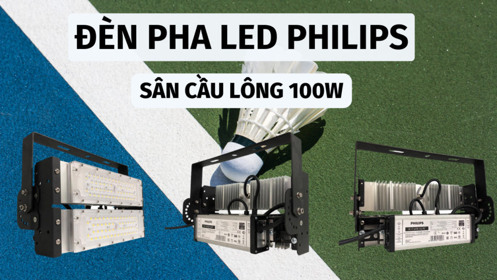 đèn pha philips sân cầu lông 100w