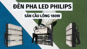 đèn pha philips sân cầu lông 180w