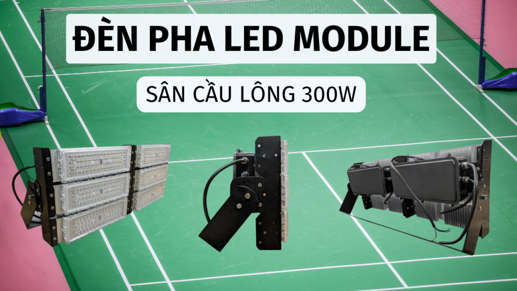 đèn pha sân cầu lông 300w ngang