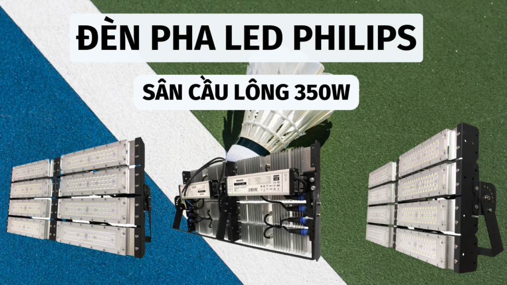 đèn pha philips sân cầu lông 350w