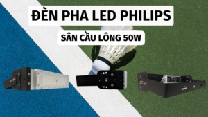 đèn pha philips sân cầu lông 50w